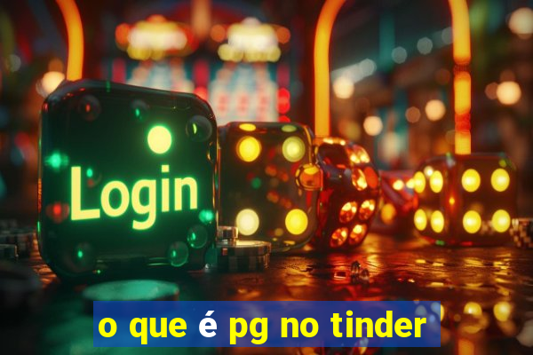 o que é pg no tinder