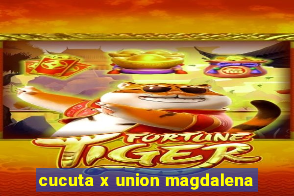 cucuta x union magdalena