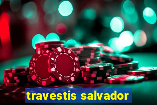 travestis salvador