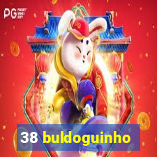 38 buldoguinho