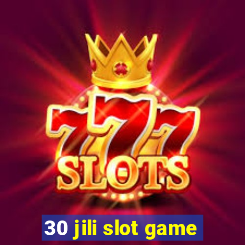 30 jili slot game