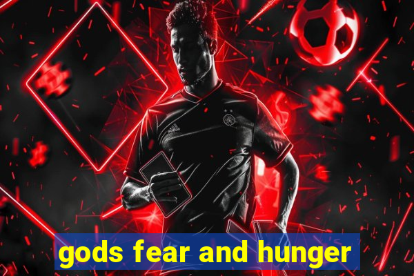 gods fear and hunger