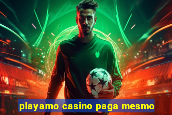 playamo casino paga mesmo