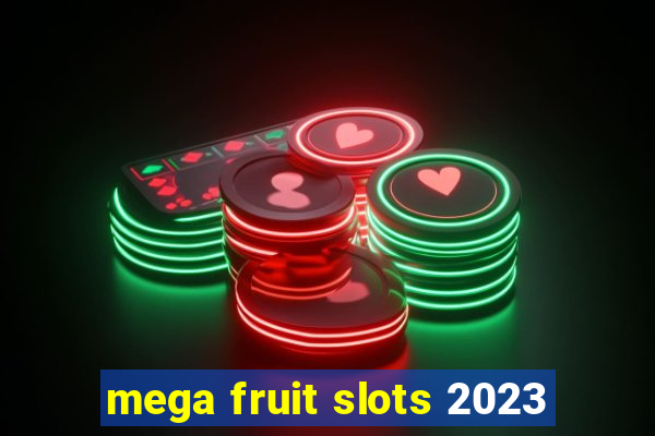 mega fruit slots 2023