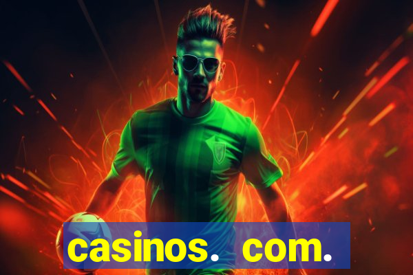 casinos. com. bonus. sem. deposito.