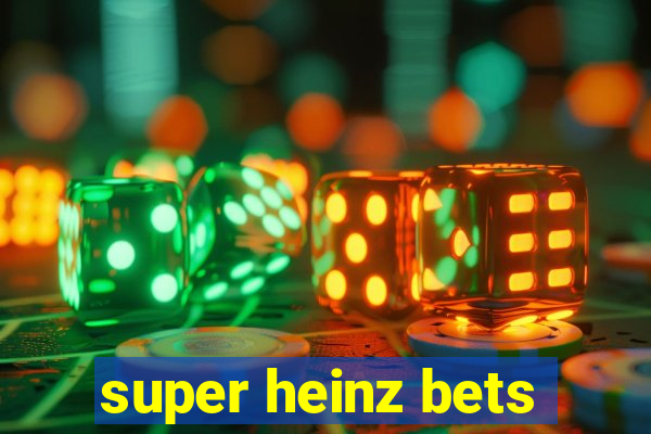 super heinz bets