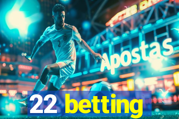 22 betting