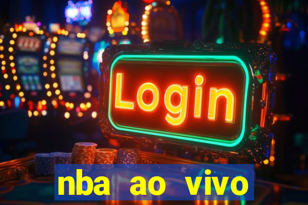 nba ao vivo gr谩tis celular