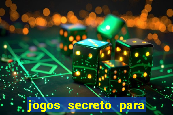 jogos secreto para ganhar dinheiro