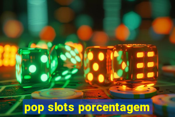 pop slots porcentagem