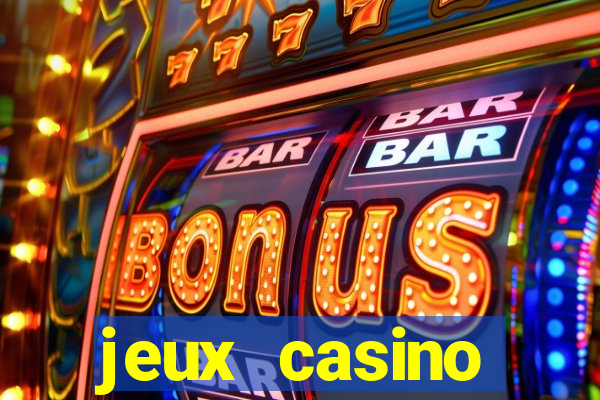 jeux casino gratuits machines a sous