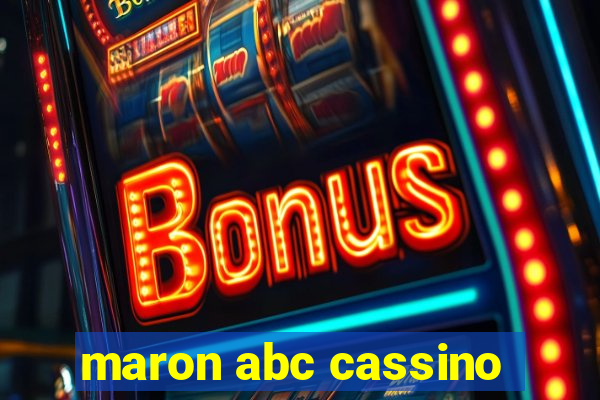 maron abc cassino