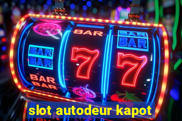 slot autodeur kapot