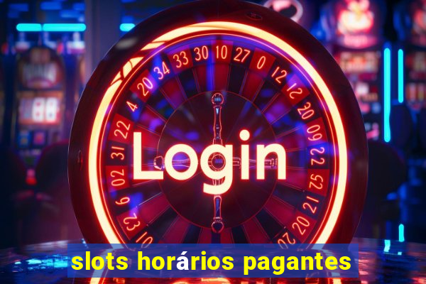 slots horários pagantes