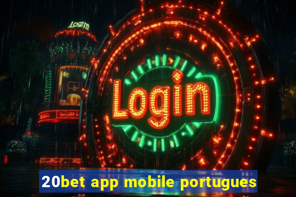 20bet app mobile portugues