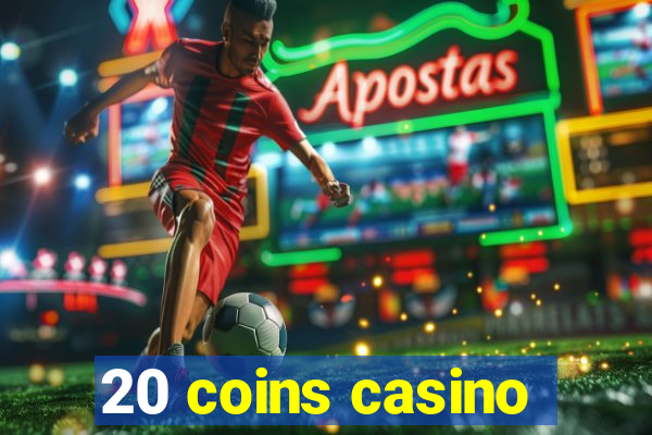 20 coins casino