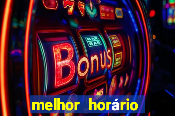 melhor horário para jogar fortune tiger hoje de tarde