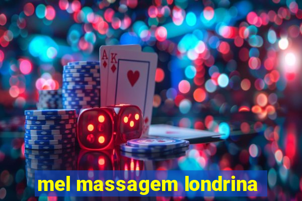 mel massagem londrina