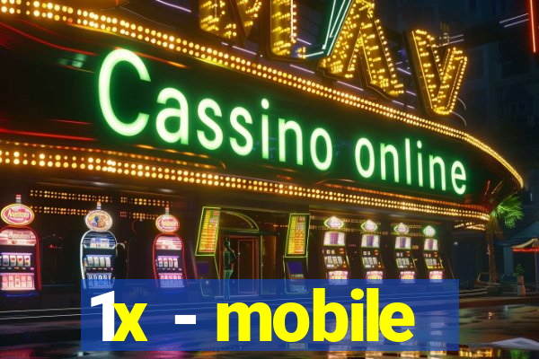 1x - mobile