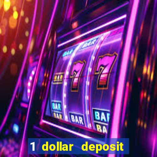 1 dollar deposit casino 1st deposit