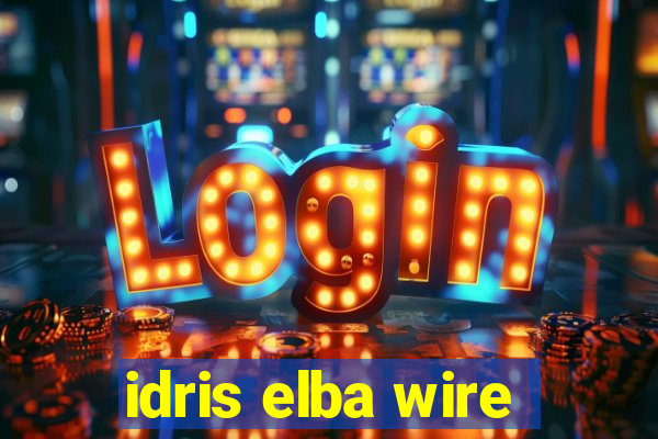 idris elba wire