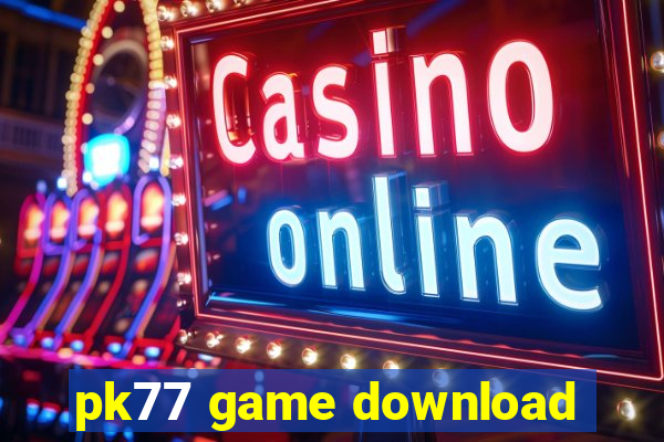 pk77 game download