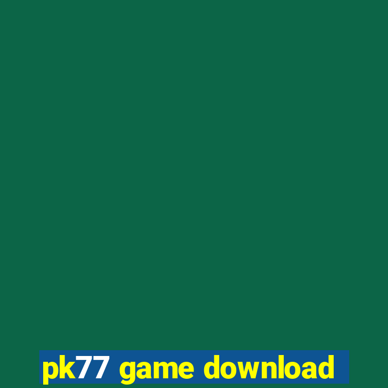 pk77 game download