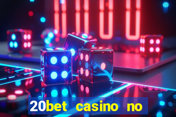 20bet casino no deposit bonus 2022