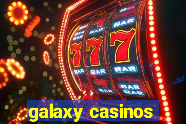 galaxy casinos