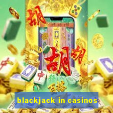 blackjack in casinos