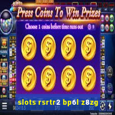 slots rsrtr2 bp6l z8zg