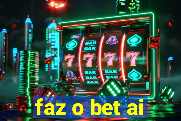 faz o bet ai