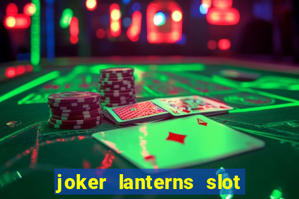 joker lanterns slot free play