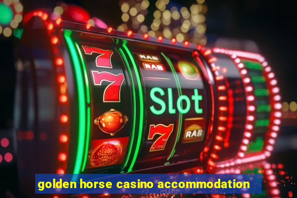 golden horse casino accommodation