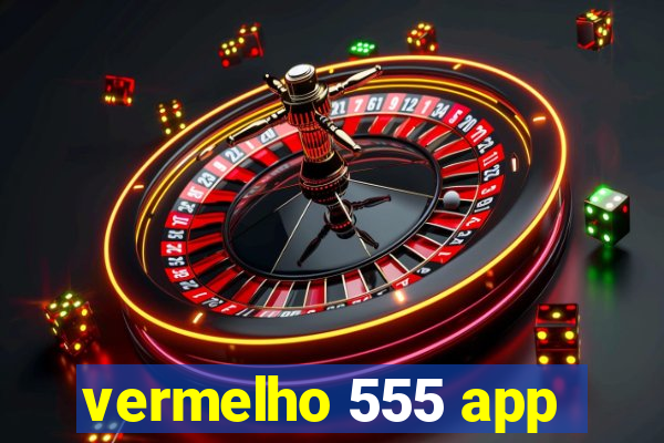 vermelho 555 app