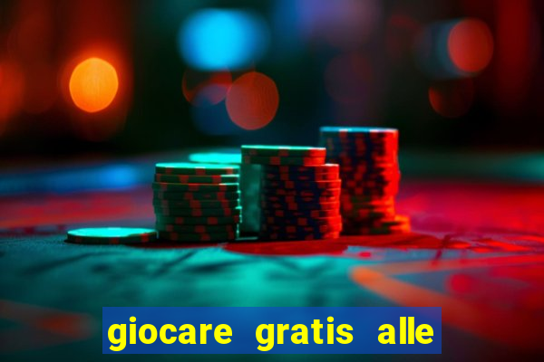 giocare gratis alle slot machine