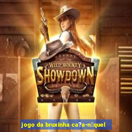 jogo da bruxinha ca?a-n铆quel