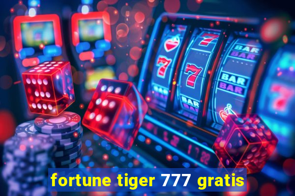 fortune tiger 777 gratis