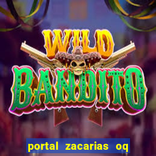 portal zacarias oq q e para falar