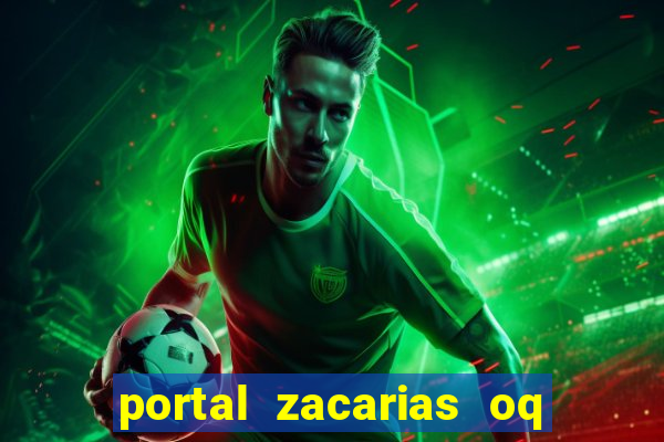 portal zacarias oq q e para falar