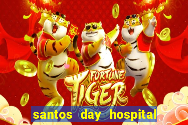 santos day hospital trabalhe conosco