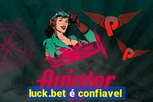 luck.bet é confiavel