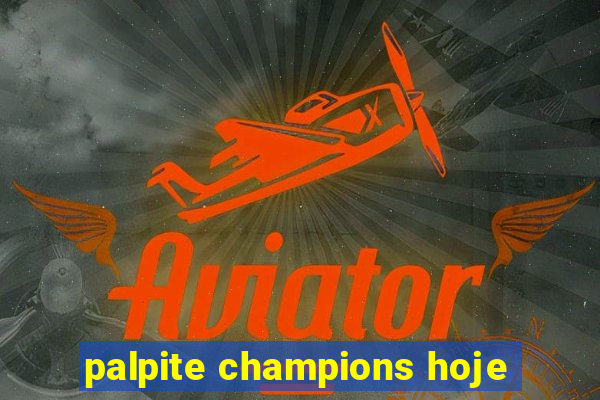 palpite champions hoje