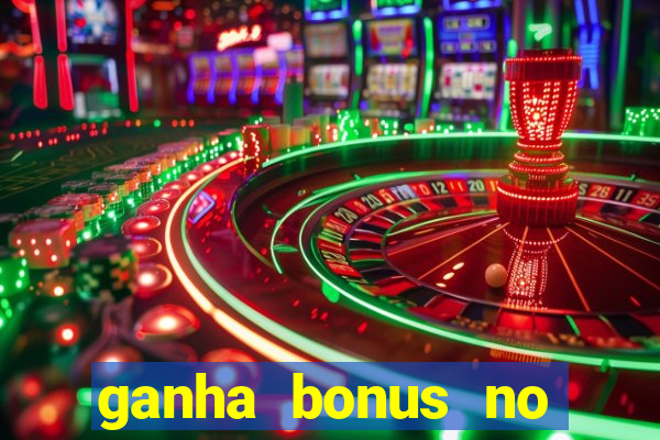 ganha bonus no cadastro sem deposito