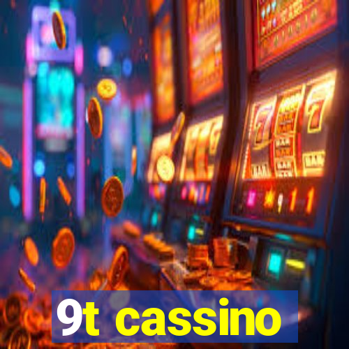 9t cassino