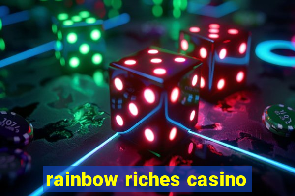 rainbow riches casino