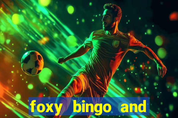 foxy bingo and online casino