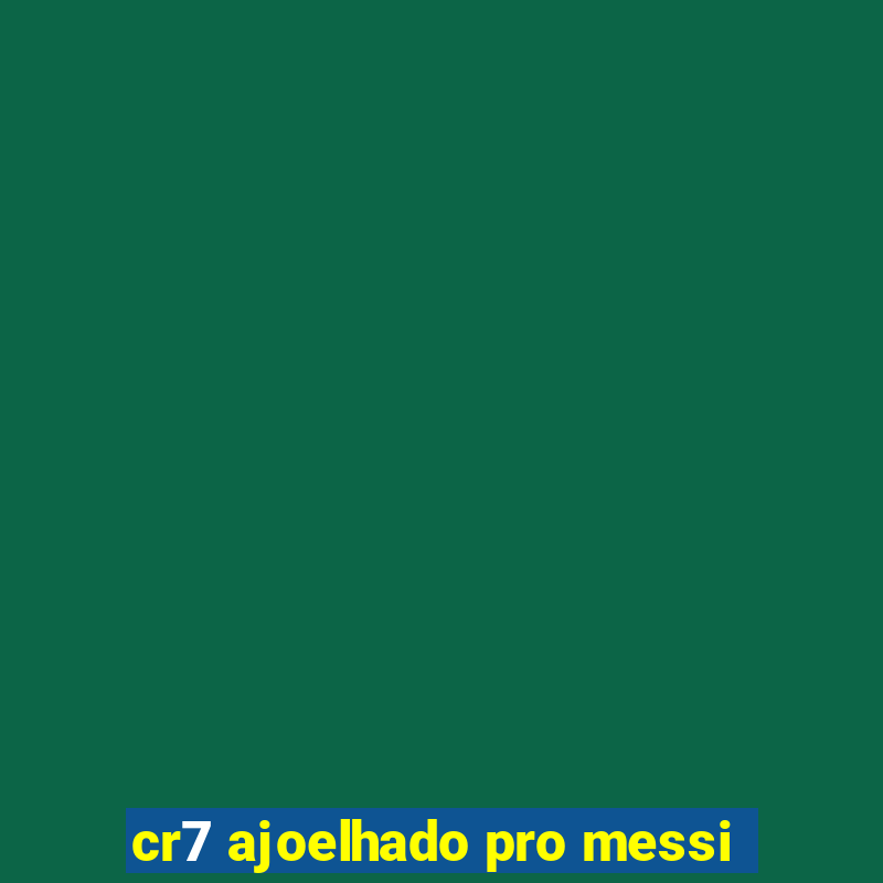 cr7 ajoelhado pro messi