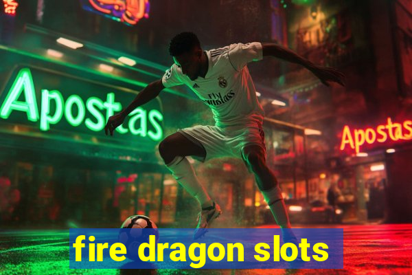 fire dragon slots