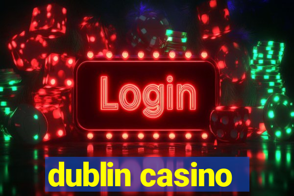 dublin casino